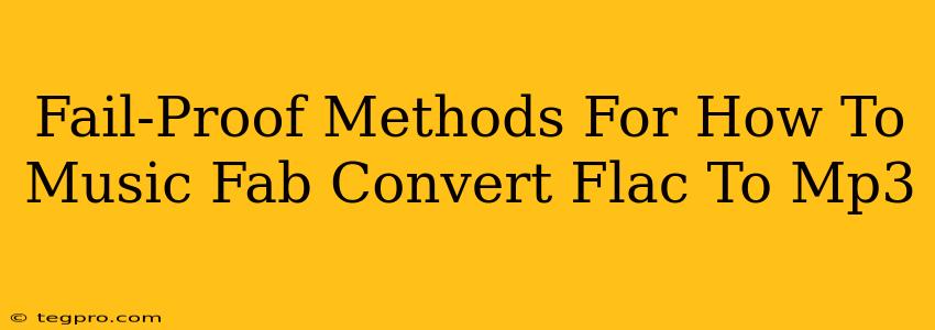 Fail-Proof Methods For How To Music Fab Convert Flac To Mp3