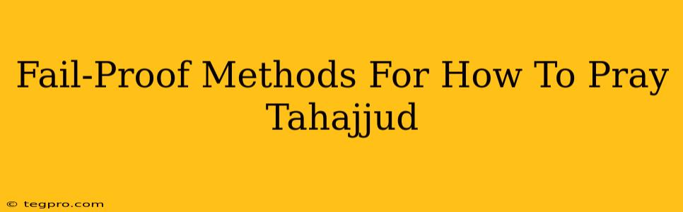 Fail-Proof Methods For How To Pray Tahajjud