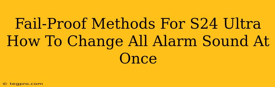 Fail-Proof Methods For S24 Ultra How To Change All Alarm Sound At Once