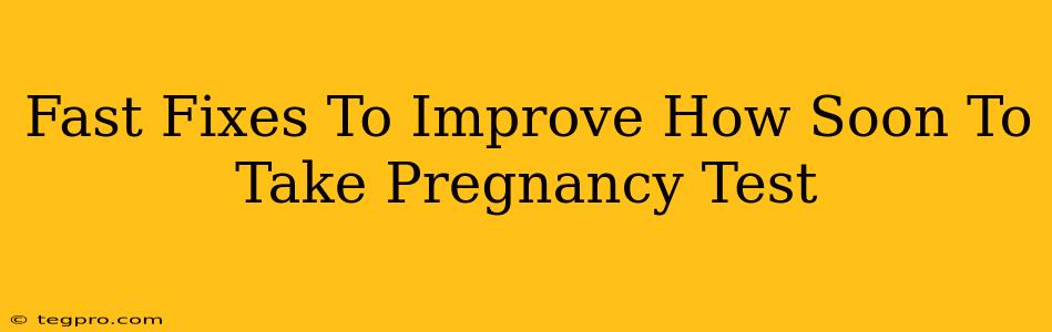 Fast Fixes To Improve How Soon To Take Pregnancy Test