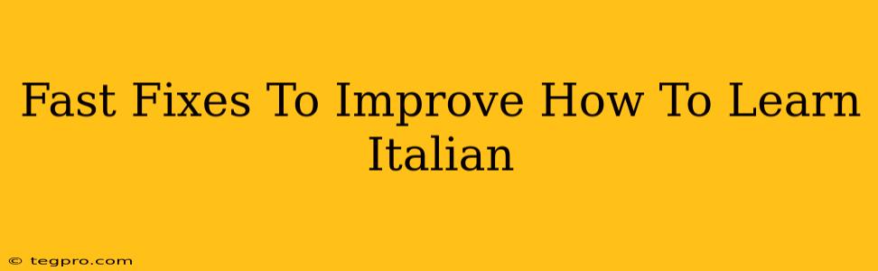 Fast Fixes To Improve How To Learn Italian