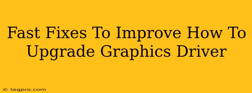 Fast Fixes To Improve How To Upgrade Graphics Driver