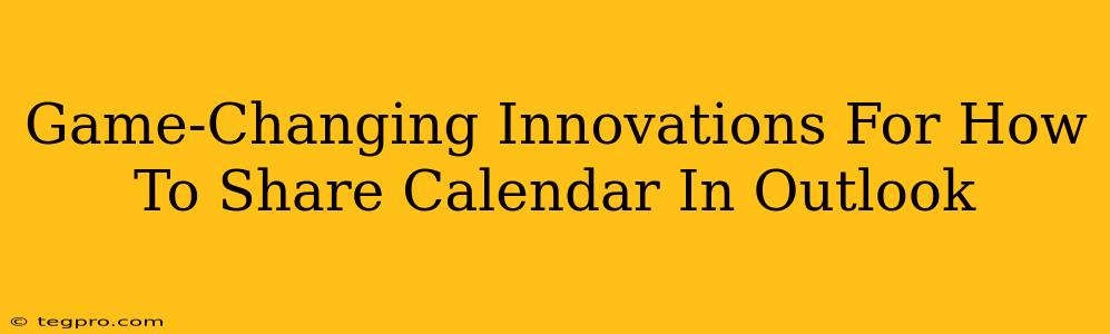 Game-Changing Innovations For How To Share Calendar In Outlook