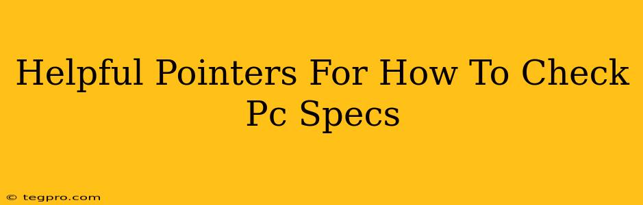 Helpful Pointers For How To Check Pc Specs