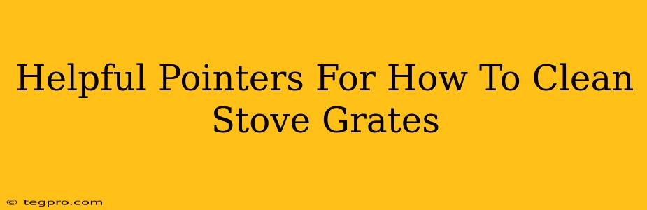 Helpful Pointers For How To Clean Stove Grates