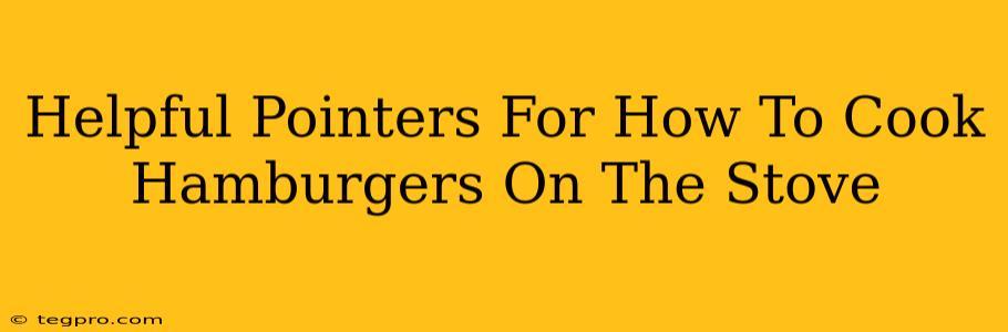 Helpful Pointers For How To Cook Hamburgers On The Stove