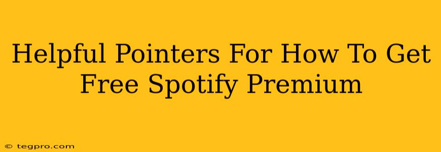 Helpful Pointers For How To Get Free Spotify Premium