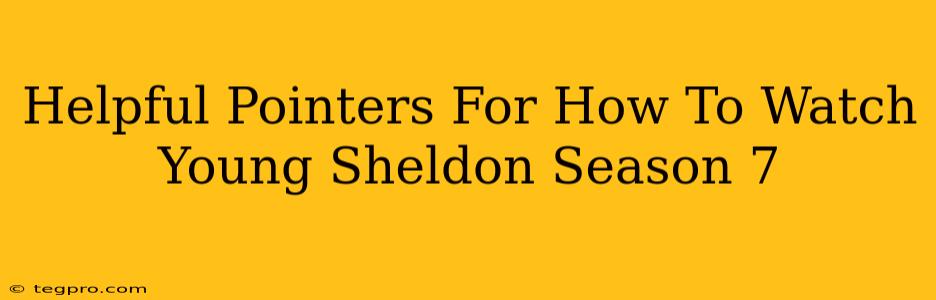 Helpful Pointers For How To Watch Young Sheldon Season 7