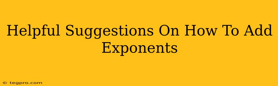 Helpful Suggestions On How To Add Exponents