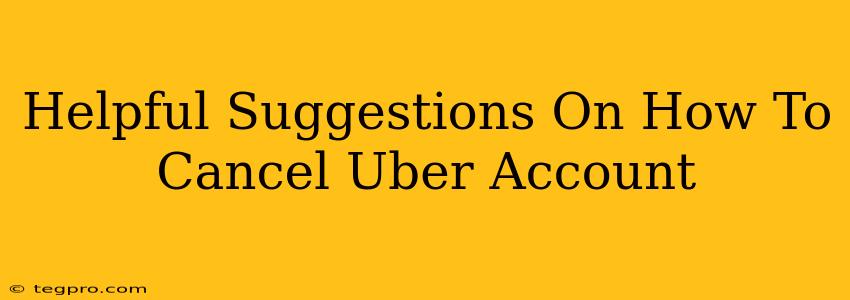 Helpful Suggestions On How To Cancel Uber Account