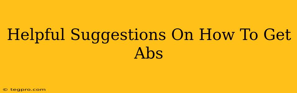 Helpful Suggestions On How To Get Abs