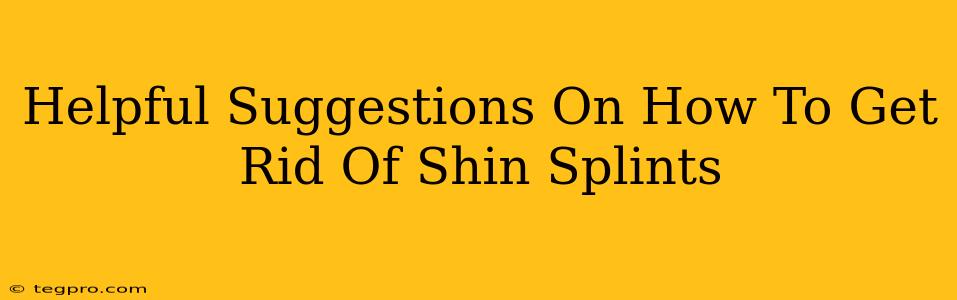 Helpful Suggestions On How To Get Rid Of Shin Splints