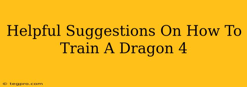 Helpful Suggestions On How To Train A Dragon 4