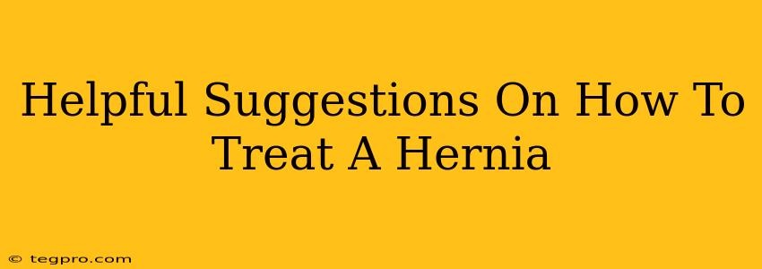 Helpful Suggestions On How To Treat A Hernia