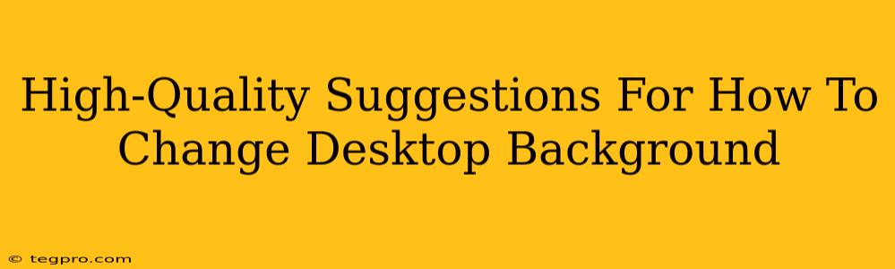 High-Quality Suggestions For How To Change Desktop Background