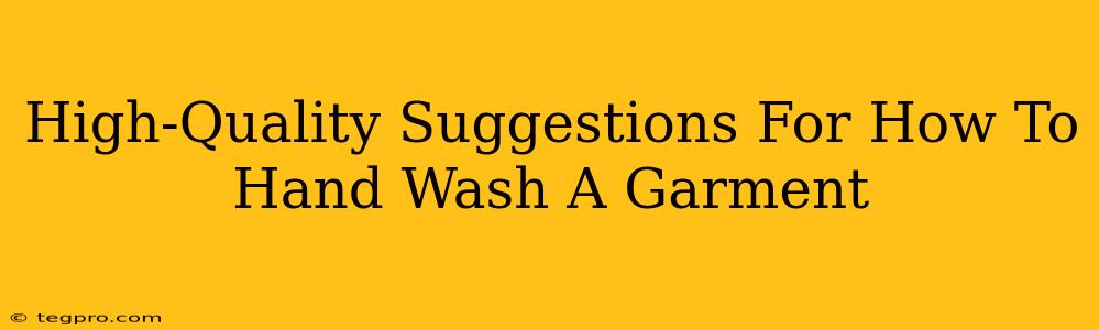 High-Quality Suggestions For How To Hand Wash A Garment