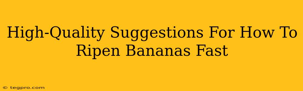 High-Quality Suggestions For How To Ripen Bananas Fast