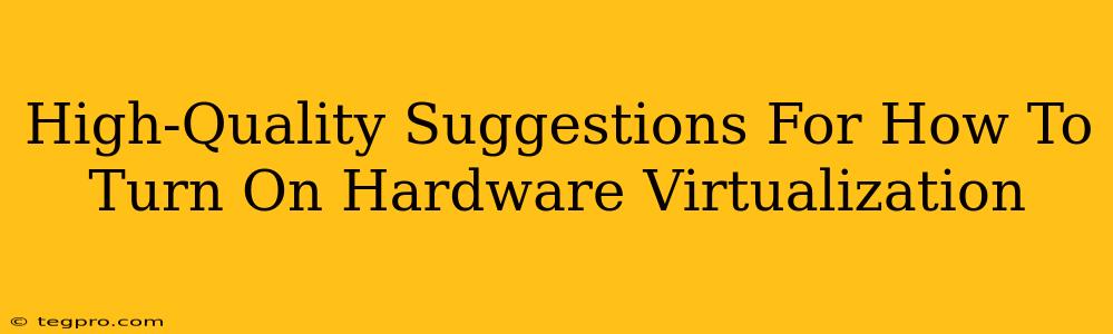 High-Quality Suggestions For How To Turn On Hardware Virtualization