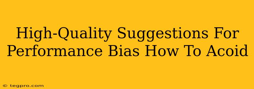 High-Quality Suggestions For Performance Bias How To Acoid