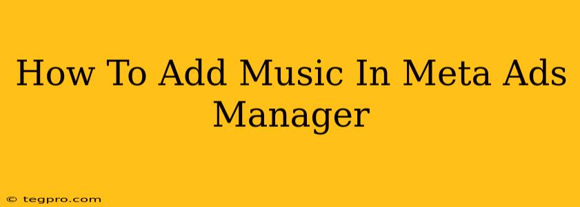 How To Add Music In Meta Ads Manager