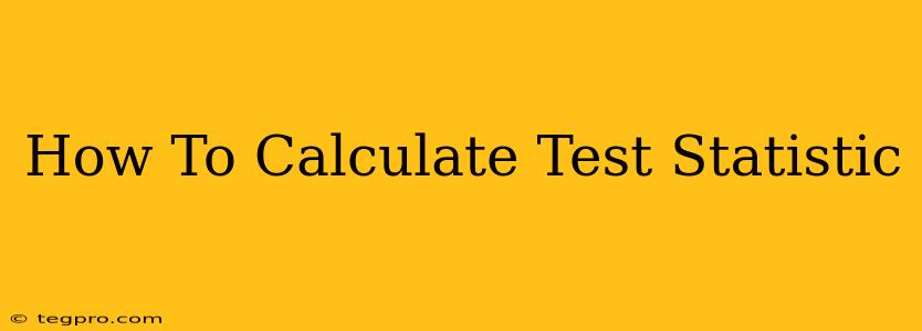 How To Calculate Test Statistic