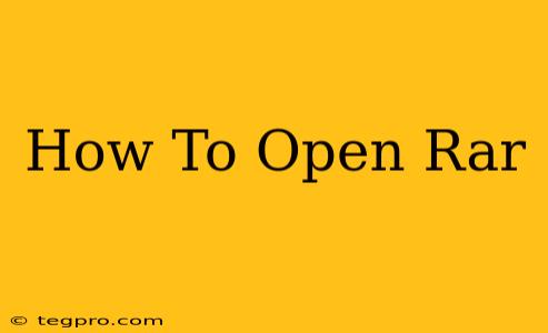 How To Open Rar