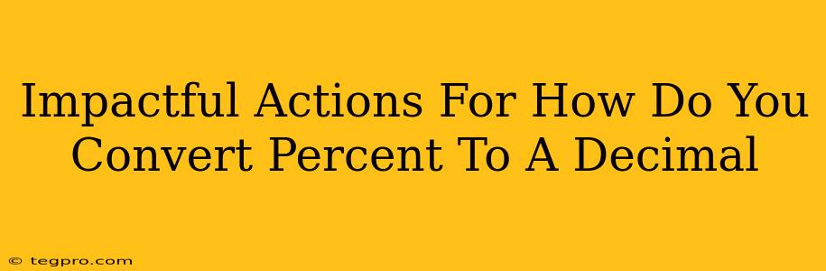 Impactful Actions For How Do You Convert Percent To A Decimal