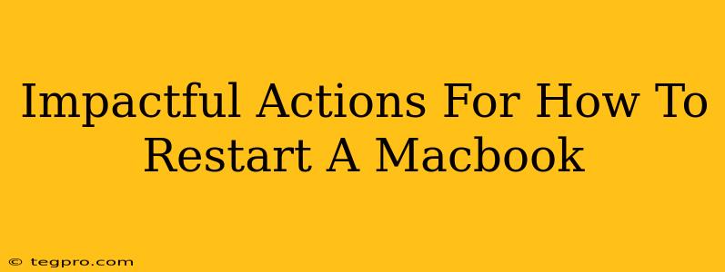 Impactful Actions For How To Restart A Macbook