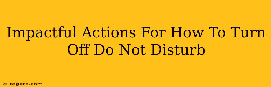 Impactful Actions For How To Turn Off Do Not Disturb