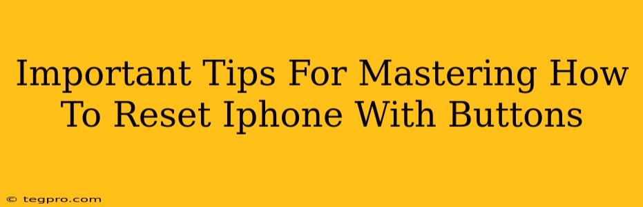 Important Tips For Mastering How To Reset Iphone With Buttons