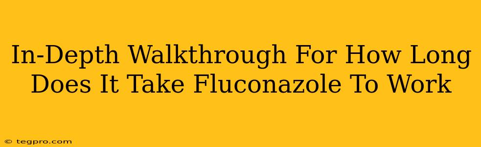 In-Depth Walkthrough For How Long Does It Take Fluconazole To Work