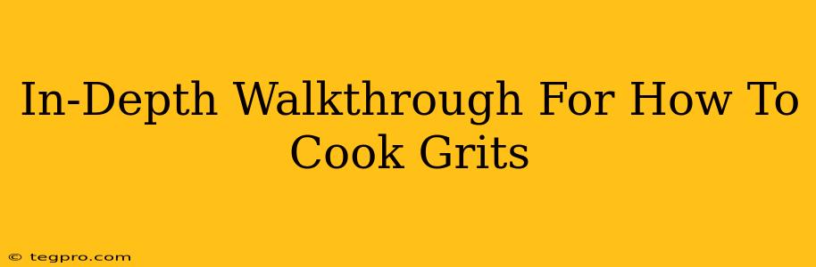 In-Depth Walkthrough For How To Cook Grits