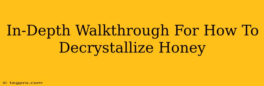 In-Depth Walkthrough For How To Decrystallize Honey