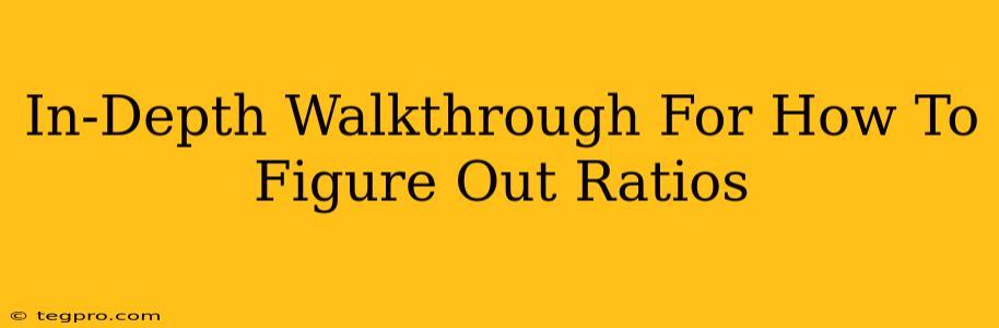 In-Depth Walkthrough For How To Figure Out Ratios