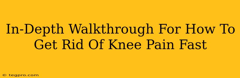 In-Depth Walkthrough For How To Get Rid Of Knee Pain Fast