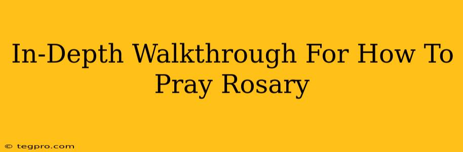 In-Depth Walkthrough For How To Pray Rosary