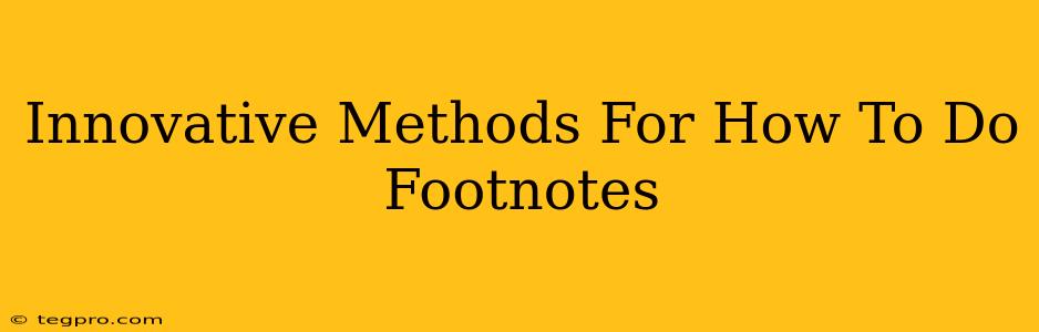 Innovative Methods For How To Do Footnotes