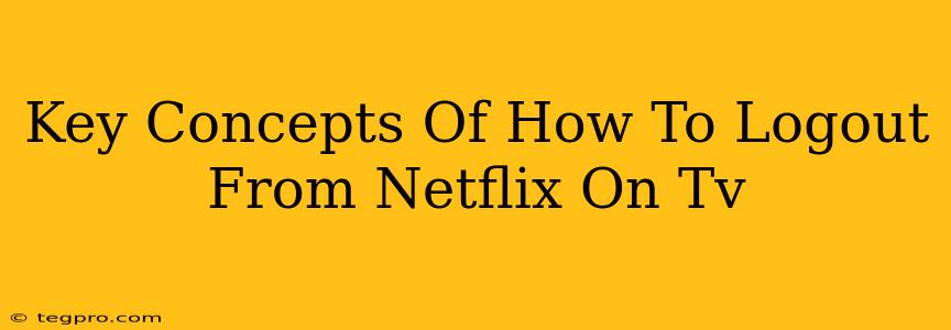 Key Concepts Of How To Logout From Netflix On Tv