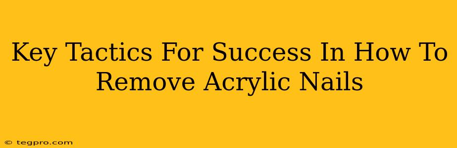 Key Tactics For Success In How To Remove Acrylic Nails