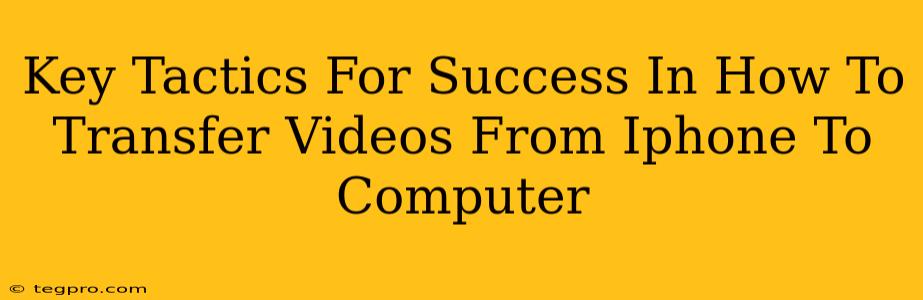 Key Tactics For Success In How To Transfer Videos From Iphone To Computer