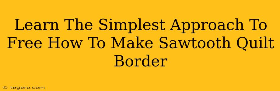 Learn The Simplest Approach To Free How To Make Sawtooth Quilt Border