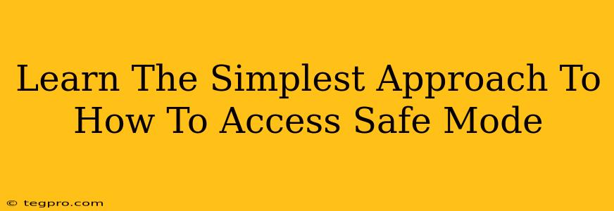 Learn The Simplest Approach To How To Access Safe Mode