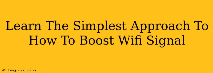 Learn The Simplest Approach To How To Boost Wifi Signal
