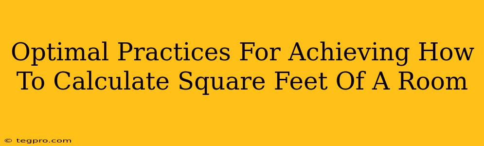 Optimal Practices For Achieving How To Calculate Square Feet Of A Room