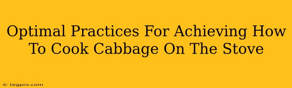 Optimal Practices For Achieving How To Cook Cabbage On The Stove