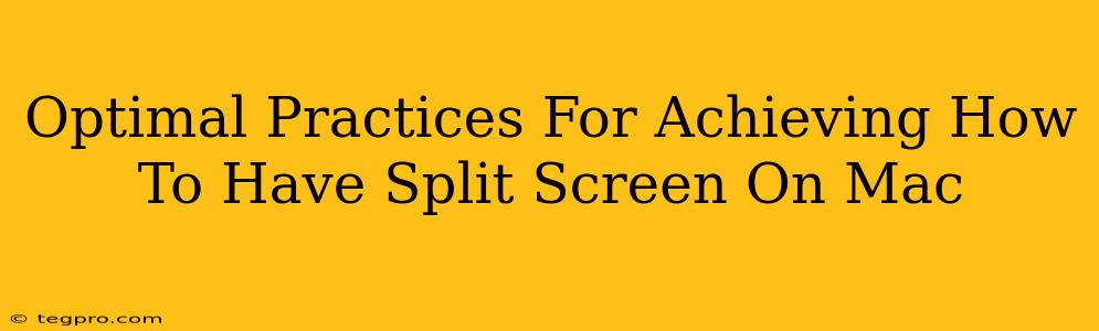 Optimal Practices For Achieving How To Have Split Screen On Mac