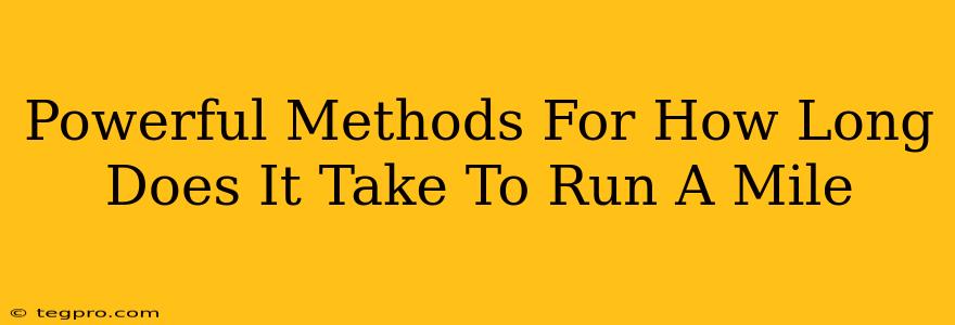 Powerful Methods For How Long Does It Take To Run A Mile