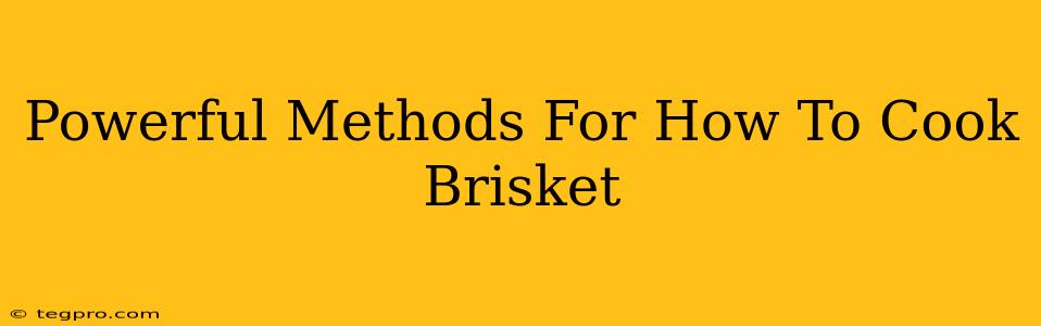 Powerful Methods For How To Cook Brisket