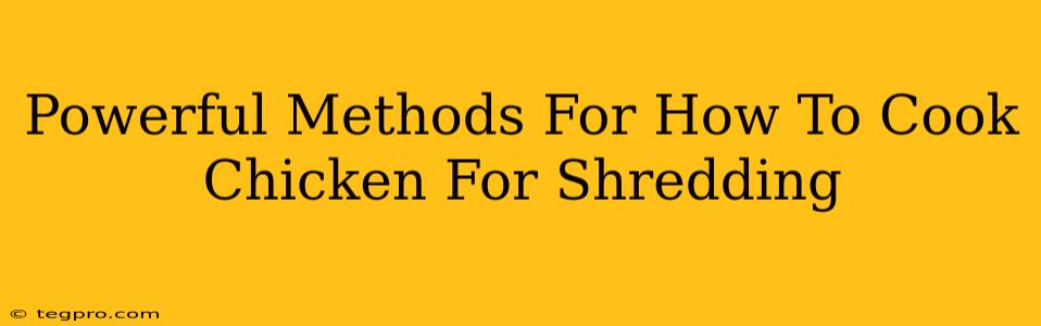 Powerful Methods For How To Cook Chicken For Shredding