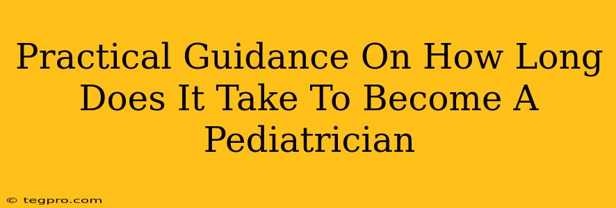 Practical Guidance On How Long Does It Take To Become A Pediatrician